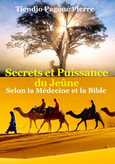 SECRETS et PUISSANCE du JEÛNE Selon la Médecine et la Bible