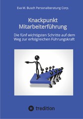 Knackpunkt Mitarbeiterführung - Mit motivierten Mitarbeitern Ziele erreichen