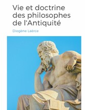 Vies et doctrines des philosophes de l&apos;Antiquité