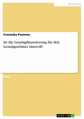 Ist die Leasingfinanzierung für den Leasingnehmer sinnvoll?