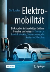 Elektromobilität - ein Ratgeber für Entscheider, Errichter, Betreiber und Nutzer