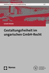 Gestaltungsfreiheit im ungarischen GmbH-Recht