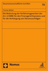 Die Bedeutung der Verfahrensgarantien des Art. 6 EMRK für den Finanzgerichtsprozess und für die Verhängung von Steuerzuschlägen