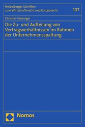 Die Zu- und Aufteilung von Vertragsverhältnissen im Rahmen der Unternehmensspaltung