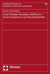 Ernst Theodor Amadeus Hoffmann - Jurist, Komponist und Musikästhetiker