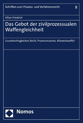 Das Gebot der zivilprozessualen Waffengleichheit