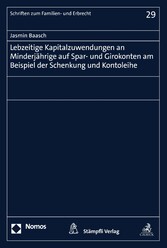 Lebzeitige Kapitalzuwendungen an Minderjährige auf Spar- und Girokonten am Beispiel der Schenkung und Kontoleihe