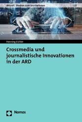 Crossmedia und journalistische Innovationen in der ARD