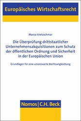 Die Überprüfung drittstaatlicher Unternehmensakquisitionen zum Schutz der öffentlichen Ordnung und Sicherheit in der Europäischen Union