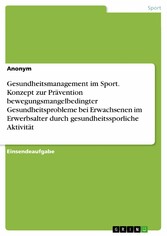 Gesundheitsmanagement im Sport. Konzept zur Prävention bewegungsmangelbedingter Gesundheitsprobleme bei Erwachsenen im Erwerbsalter durch gesundheitssporliche Aktivität