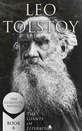 Leo Tolstoy: The Complete Novels (The Giants of Literature - Book 6)