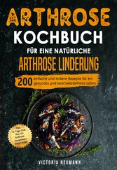 Arthrose Kochbuch für eine natürliche Arthrose Linderung