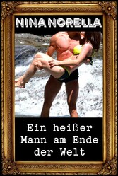 Ein heißer Mann am Ende der Welt