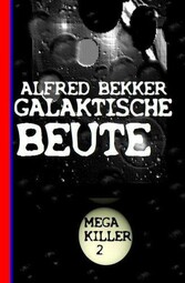 Galaktische Beute: Bekkers Mega Killer 2