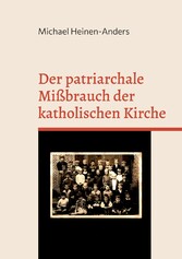 Der patriarchale Mißbrauch der katholischen Kirche