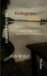 Gelogenes Leben Meine Tage mit ihr. Meine Nächte mit ihm: Gesamt