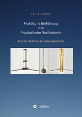 Praktische Einführung in die Physikalische Radiästhesie