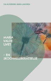 Maria valde livet