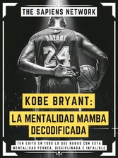 Kobe Bryant: La Mentalidad Mamba Decodificada