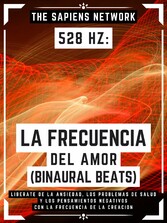 528 Hz: La Frecuencia Del Amor (Binaural Beats)