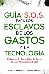 Guía S.O.S. para los Esclavos de los Gastos y la Tecnología