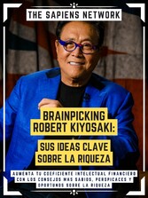 Brainpicking Robert Kiyosaki: Sus Ideas Clave Sobre La Riqueza