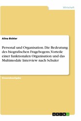 Personal und Organisation. Die Bedeutung des biografischen Fragebogens, Vorteile einer funktionalen Organisation und das Multimodale Interview nach Schuler