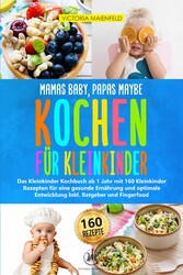 Mamas Baby, Papas maybe - Kochen für Kleinkinder