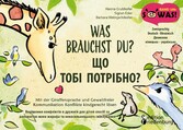 Was brauchst du? Mit der Giraffensprache und Gewaltfreier Kommunikation Konflikte kindgerecht lösen / SHCHO TOBI POTRIBNO? Vyrishennya konfliktiv v druzhniy dlya ditey sposib za dopomohoyu movy zhyrafa ta nenasyl&apos;nyts&apos;koho spilkuvannya