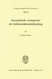 Steuerpolitische Ansatzpunkte der Anbieterinflationsbekämpfung.