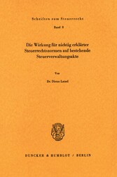 Die Wirkung für nichtig erklärter Steuerrechtsnormen auf bestehende Steuerverwaltungsakte.