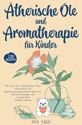 Ätherische Öle und Aromatherapie für Kinder