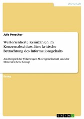 Wertorientierte Kennzahlen im Konzernabschluss. Eine kritische Betrachtung des Informationsgehalts