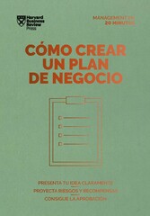 Cómo crear un plan de negocio. Serie Management en 20 minutos