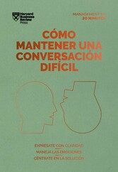 Cómo mantener una conversación difícil. Serie Management en 20 minutos