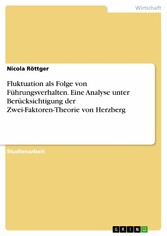 Fluktuation als Folge von Führungsverhalten. Eine Analyse unter Berücksichtigung der Zwei-Faktoren-Theorie von Herzberg