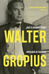 Walter Gropius. ¿Qué es arquitectura?