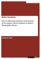 Factors Affecting Academic Achievement of Secondary School Students in Eldoret Municipality, Kenya