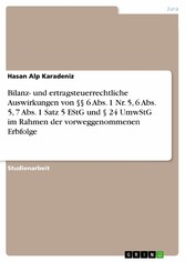 Bilanz- und ertragsteuerrechtliche Auswirkungen von §§ 6 Abs. 1 Nr. 5, 6 Abs. 5, 7 Abs. 1 Satz 5 EStG und § 24 UmwStG im Rahmen der vorweggenommenen Erbfolge