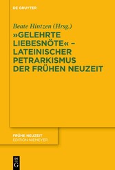 'Gelehrte Liebesnöte' - Lateinischer Petrarkismus der Frühen Neuzeit