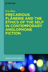 Precarious Flânerie and the Ethics of the Self in Contemporary Anglophone Fiction