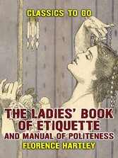 The Ladies' Book of Etiquette, and Manual of Politeness