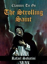 The Strolling Saint -- Being the Confessions of the High & Mighty Agostino D'Anguissola Tyrant of Mondolfo & Lord of Carmina, in the State of Piacenza.