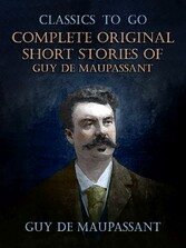 Complete Original Short Stories of Guy De Maupassant