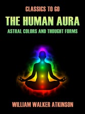 The Human Aura Astral Colors and Thought Forms