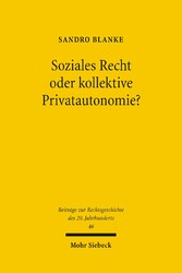 Soziales Recht oder kollektive Privatautonomie?