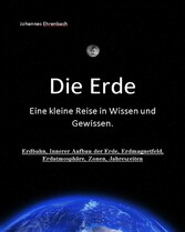 Die Erde - Eine kleine Reise in Wissen und Gewissen