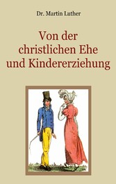 Von der christlichen Ehe und Kindererziehung