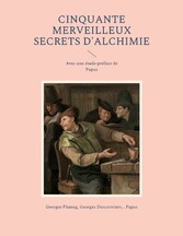 Cinquante Merveilleux Secrets d&apos;Alchimie