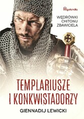 Templariusze i konkwistadorzy Wedrówki Chitonu Zbawiciela